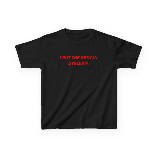I Put The Sexy In Dyslexia Baby Tee