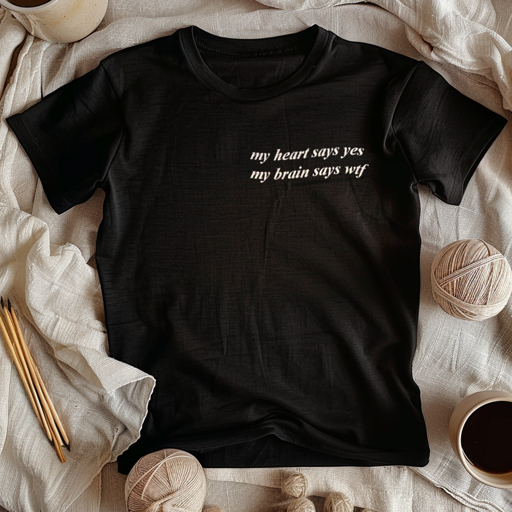 my heart says yes, my brain says wtf