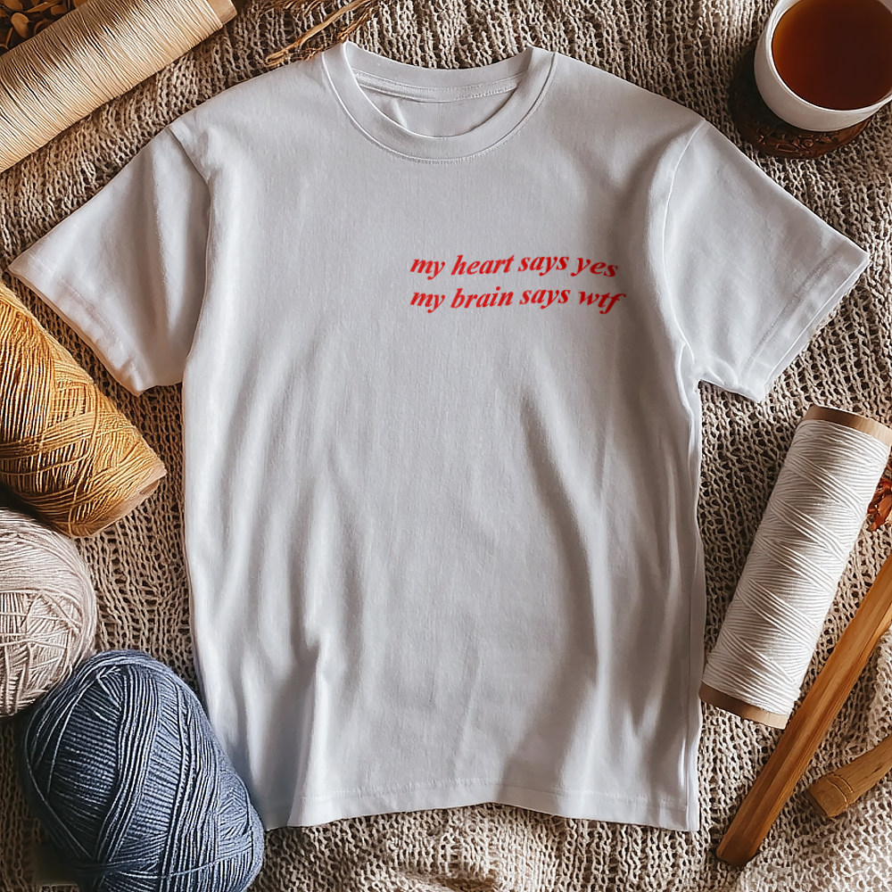 my heart says yes, my brain says wtf