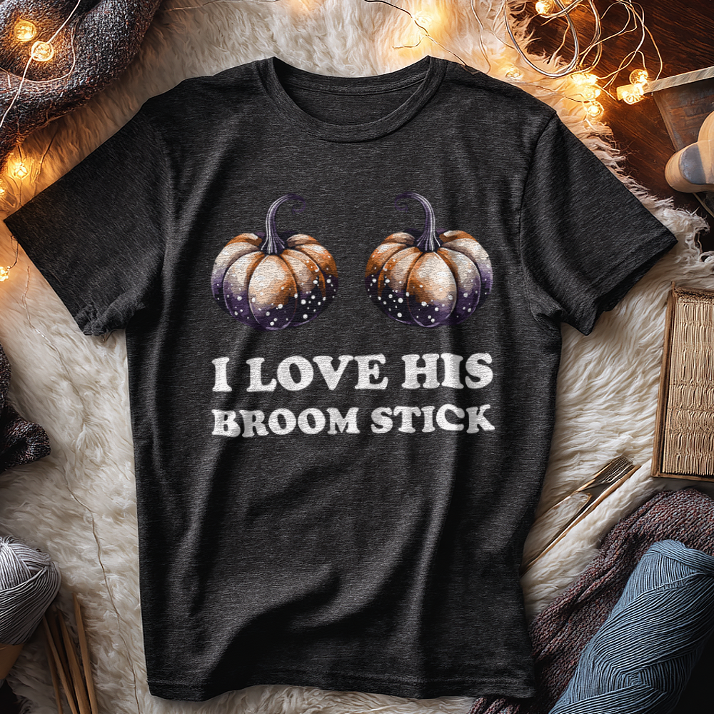 I LOVE HIS BROOM STICK