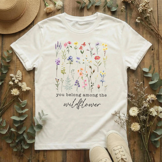You Belong Among the Wildflowers T-Shirt