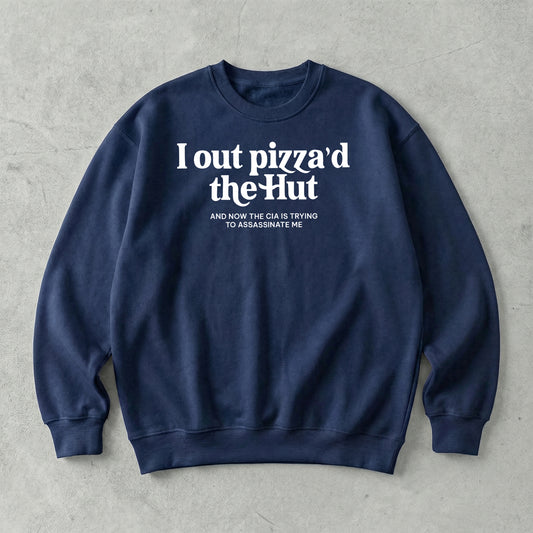 I out pizza'd the Hut Sweatshirt