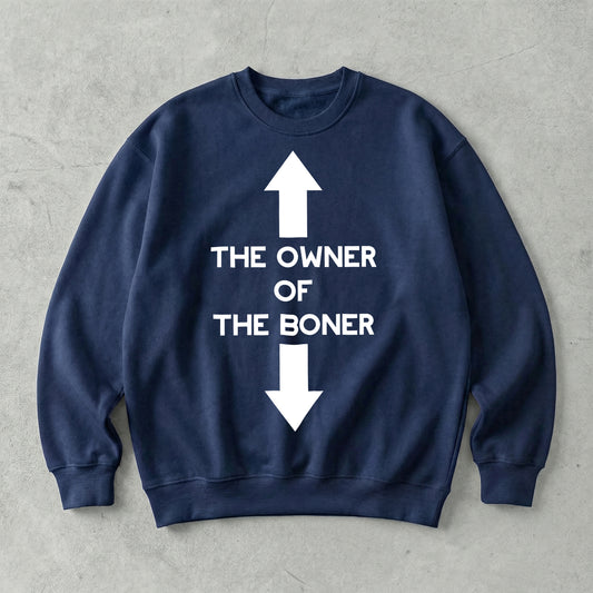 The Owner of The Boner Sweatshirt