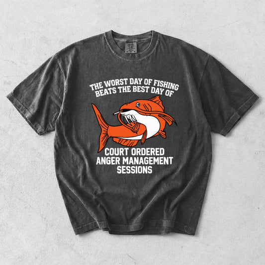 The Worst Day Of Fishing Beats The Best Day Of Court Ordered Anger Management Sessions Comfort Colors T-Shirt