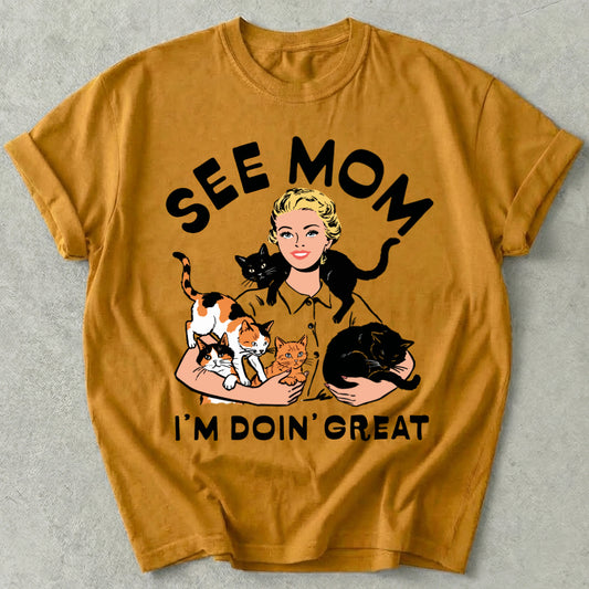 See Mom I'm Doin' Great Tee