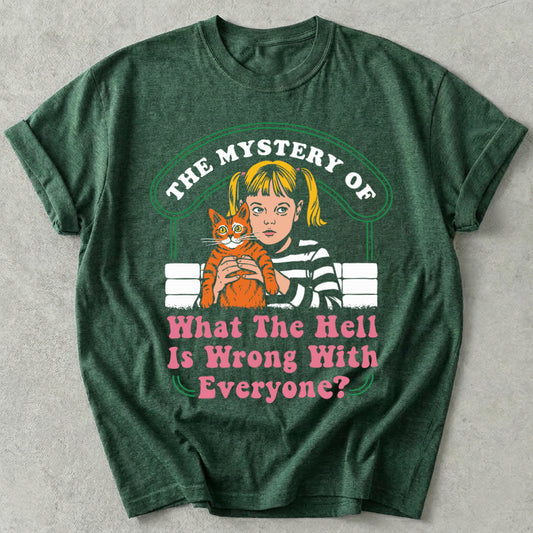 What The Hell Is Wrong With Everyone Tee