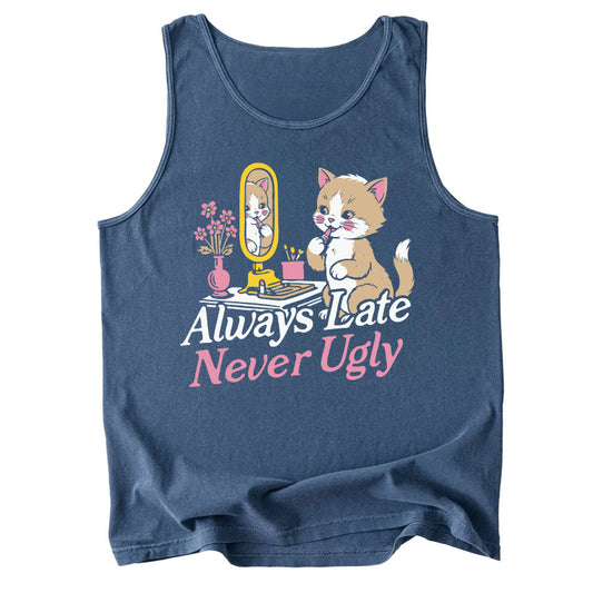 Always Late Never Ugly Comfort Colors Tank Top