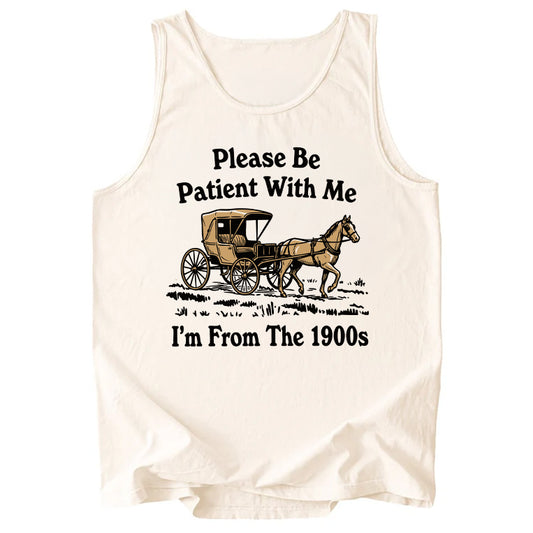 Please Be Patient With Me I'm From The 1900s Comfort Colors Tank Top