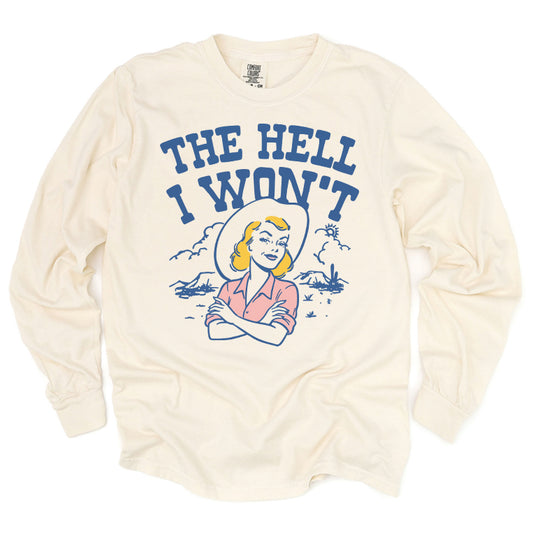 The Hell I Won't Long Sleeve Tee