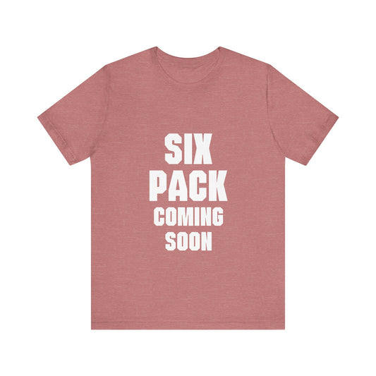 SIX PACK COMING SOON