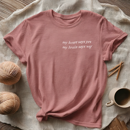 my heart says yes, my brain says wtf