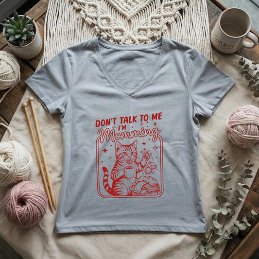 Don't talk to me I'm momming Lady V-neck