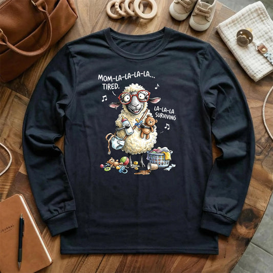 Mom-La-La-La… Tired, But Surviving Long Sleeve T-Shirt