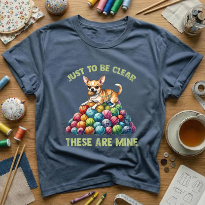 Just To Be Clear These Are Mine T-Shirt
