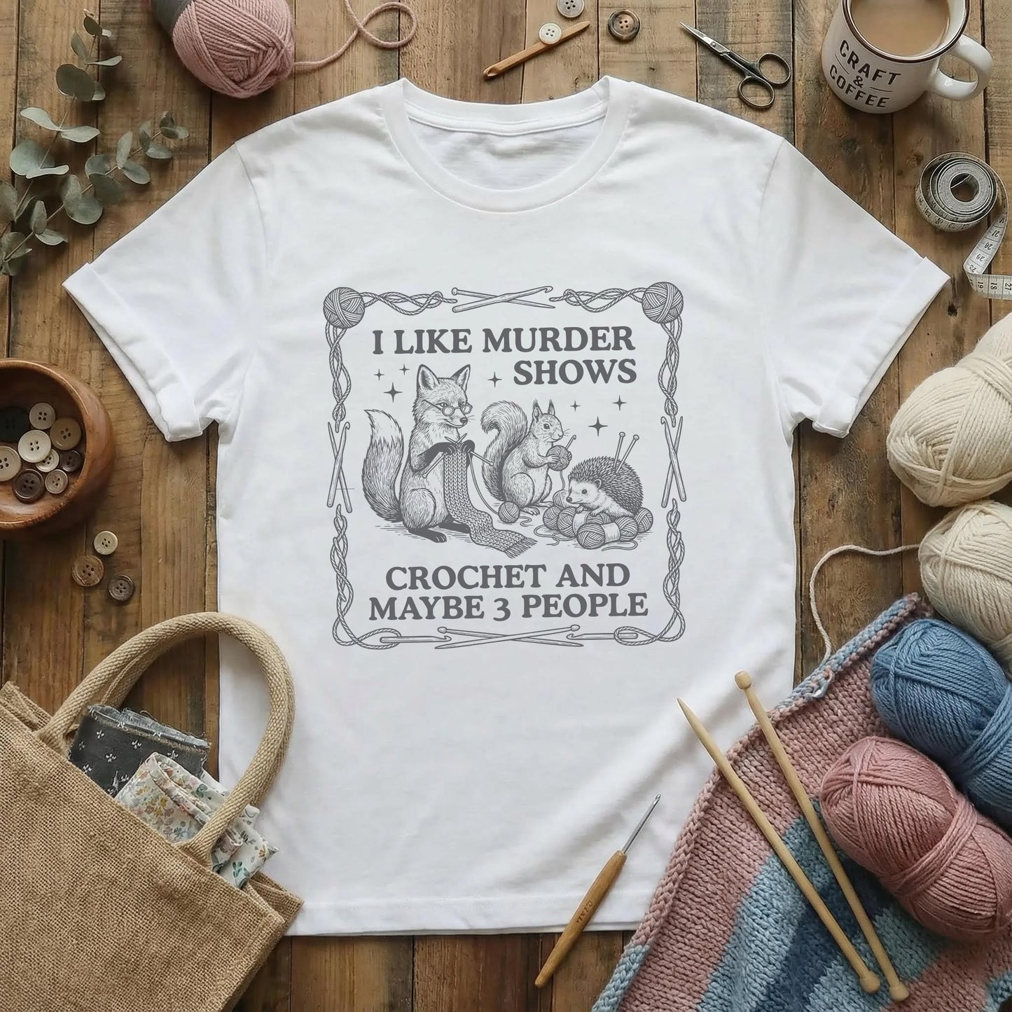 Murder Shows, Crochet & Maybe 3 People T-Shirt