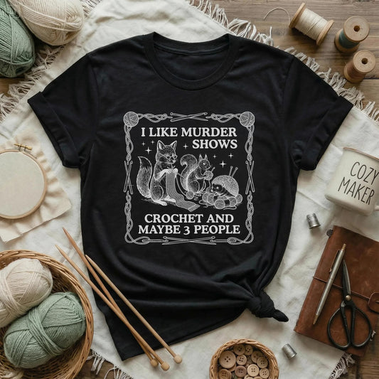 Murder Shows, Crochet & Maybe 3 People T-Shirt