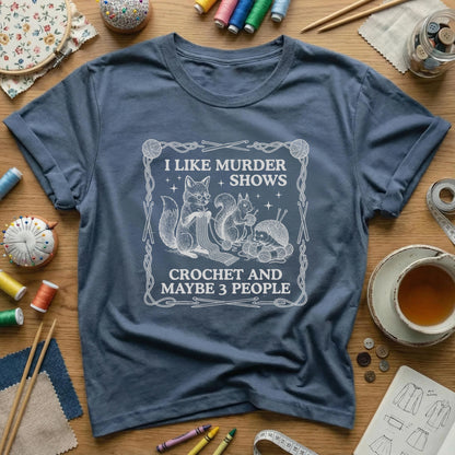 Murder Shows, Crochet & Maybe 3 People T-Shirt