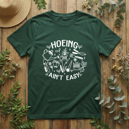 Hoeing Ain’t Easy Tee T-Shirt