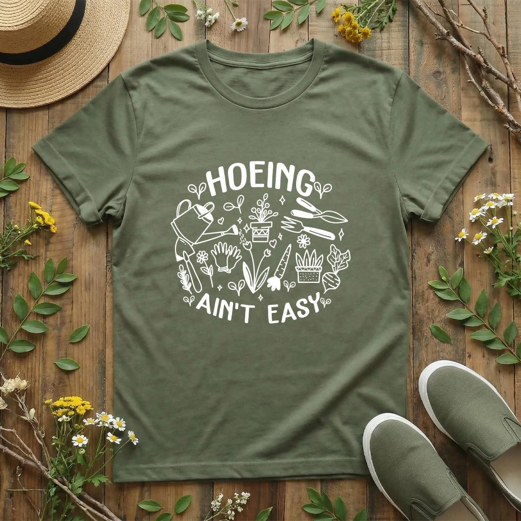 Hoeing Ain’t Easy Tee T-Shirt