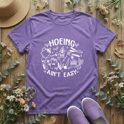 Hoeing Ain’t Easy Tee T-Shirt
