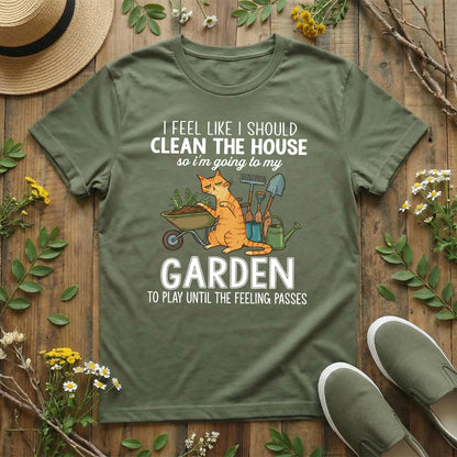 Clean Later, Garden Now T-Shirt