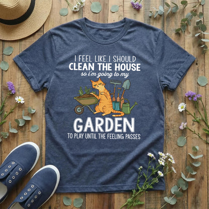 Clean Later, Garden Now T-Shirt