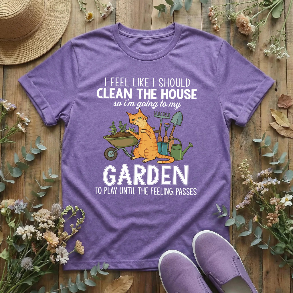 Clean Later, Garden Now T-Shirt