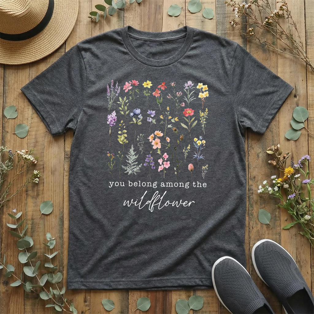 You Belong Among the Wildflowers T-Shirt