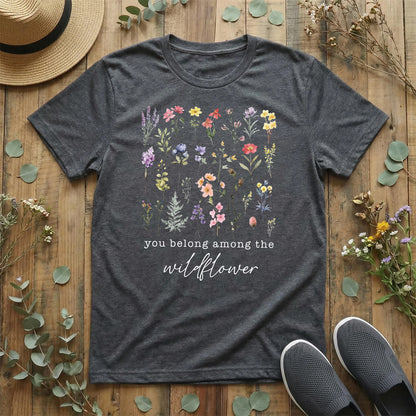 You Belong Among the Wildflowers T-Shirt