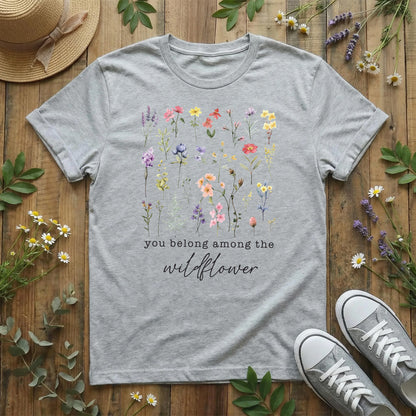 You Belong Among the Wildflowers T-Shirt