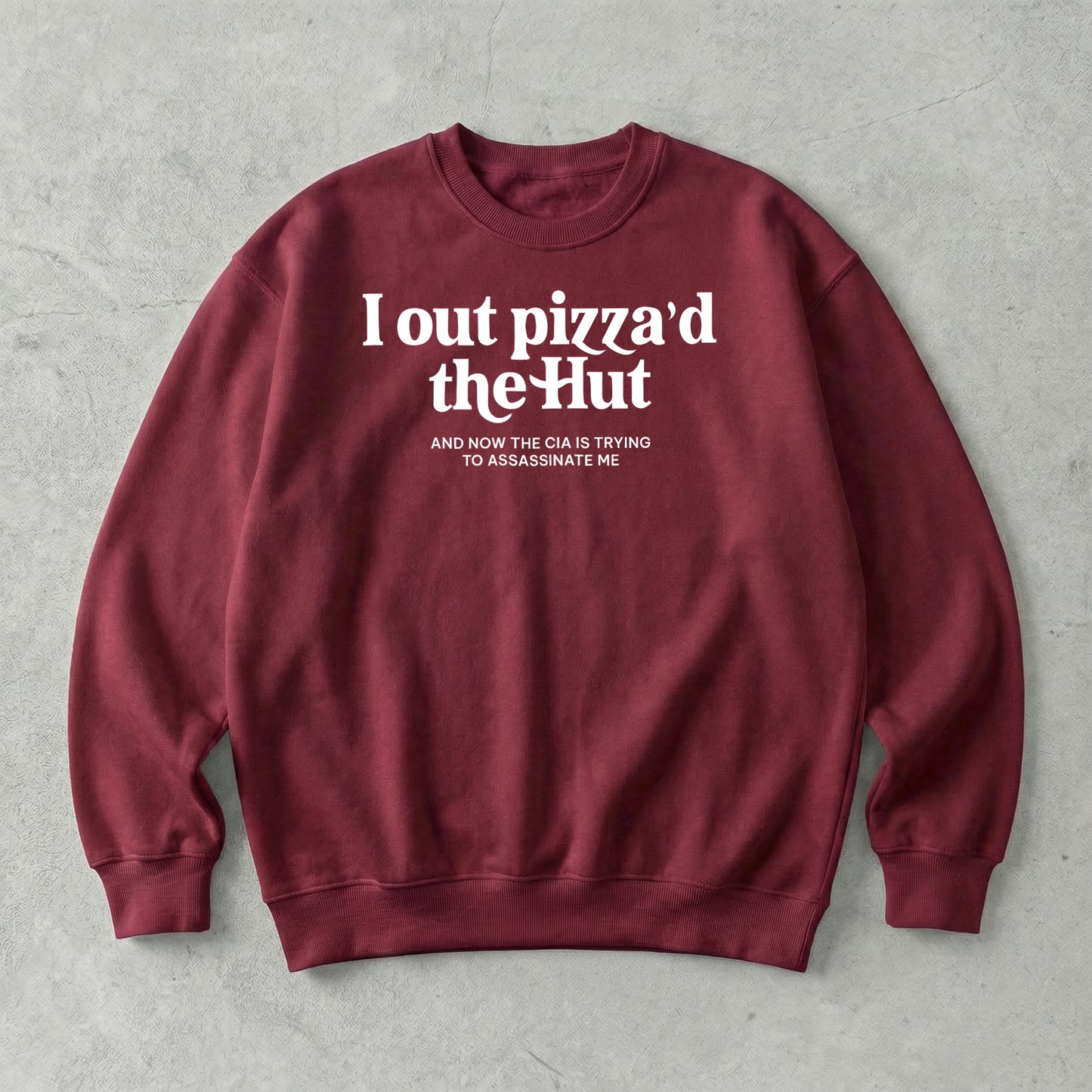I out pizza'd the Hut Sweatshirt