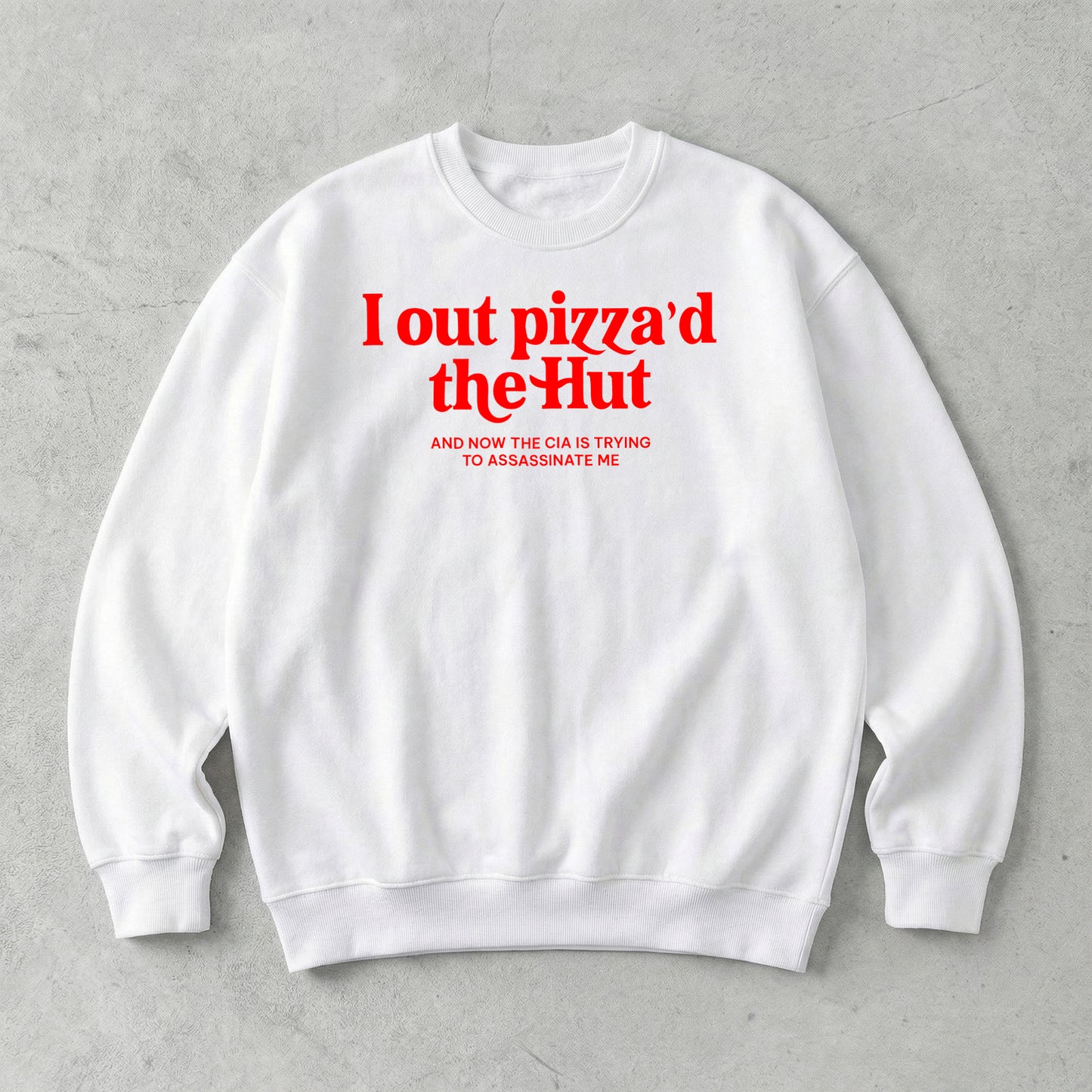 I out pizza'd the Hut Sweatshirt