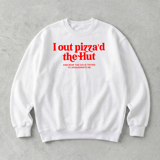 I out pizza'd the Hut Sweatshirt