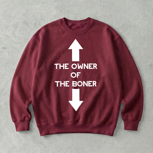 The Owner of The Boner Sweatshirt