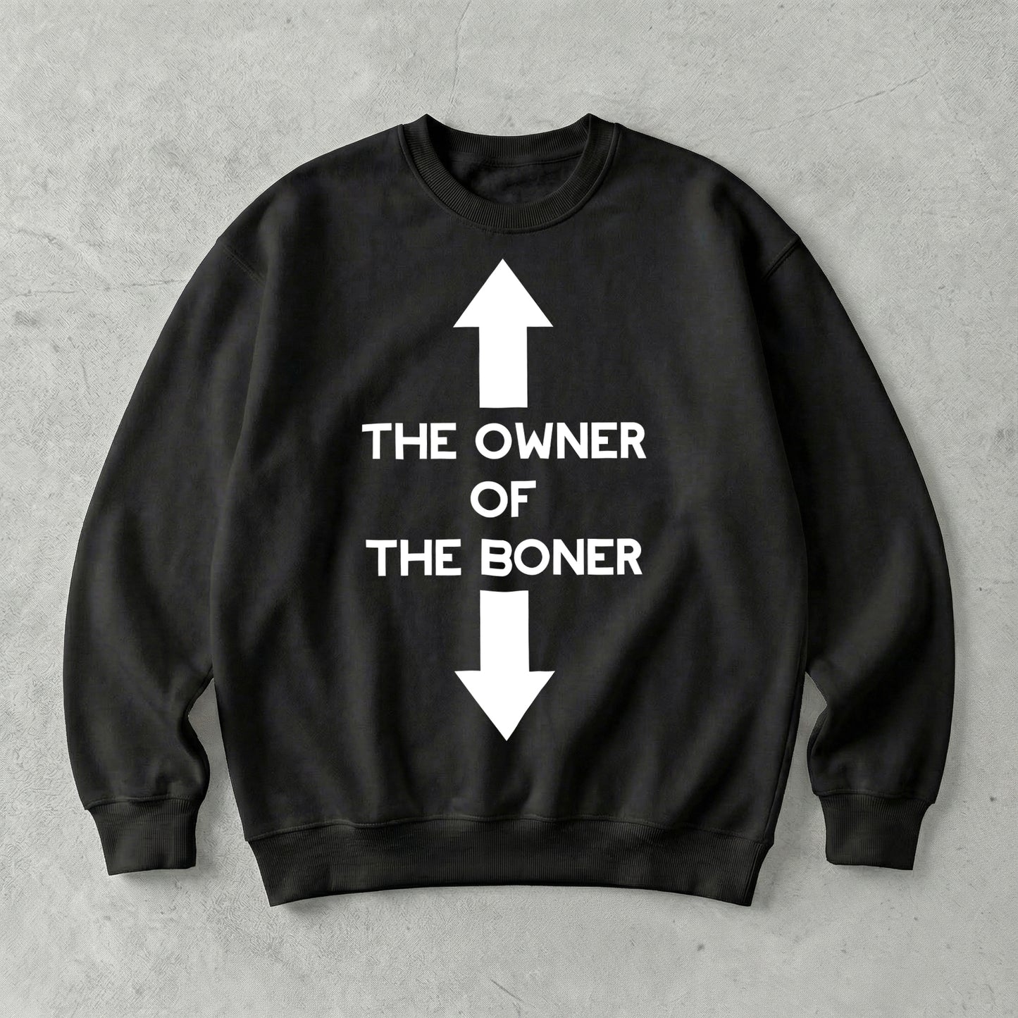 The Owner of The Boner Sweatshirt