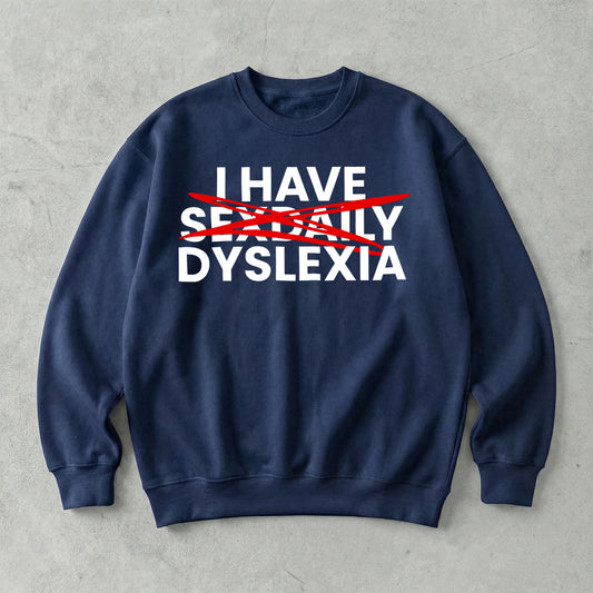 I Have Sex Daily Dyslexia Sweatshirt