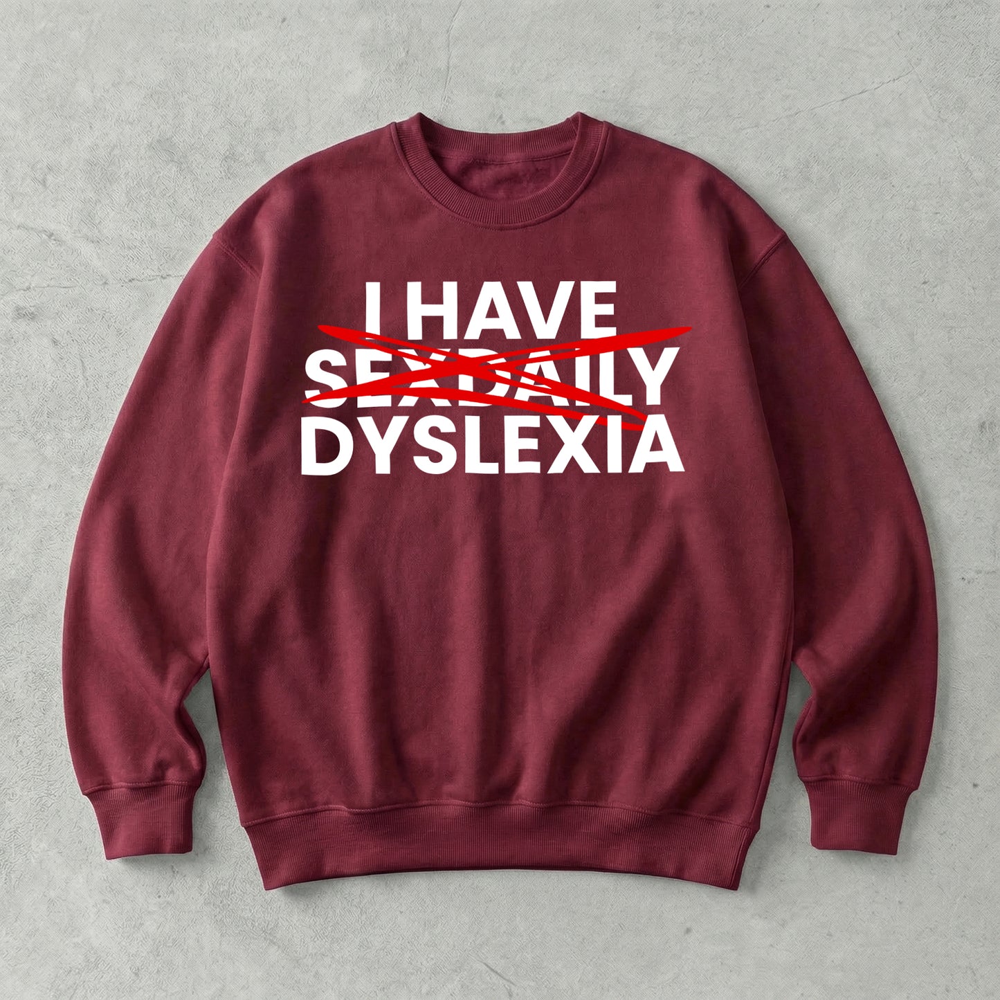 I Have Sex Daily Dyslexia Sweatshirt