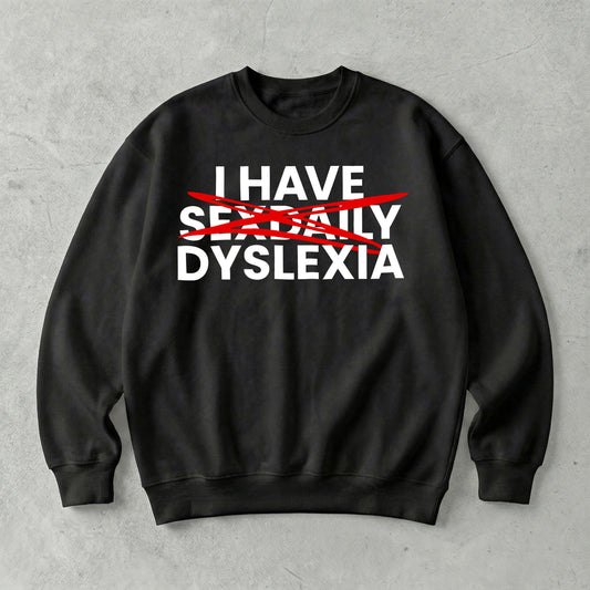I Have Sex Daily Dyslexia Sweatshirt