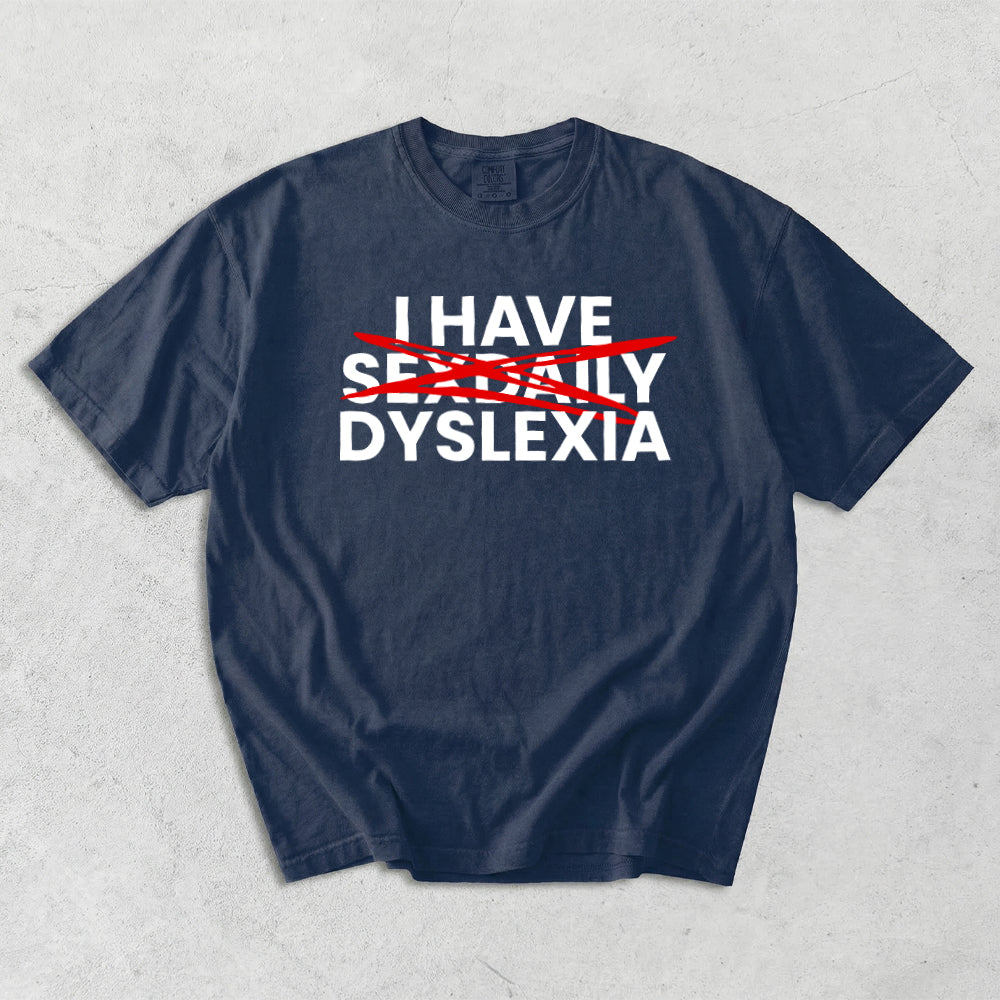 I Have Sex Daily Dyslexia Comfort Colors T-Shirt