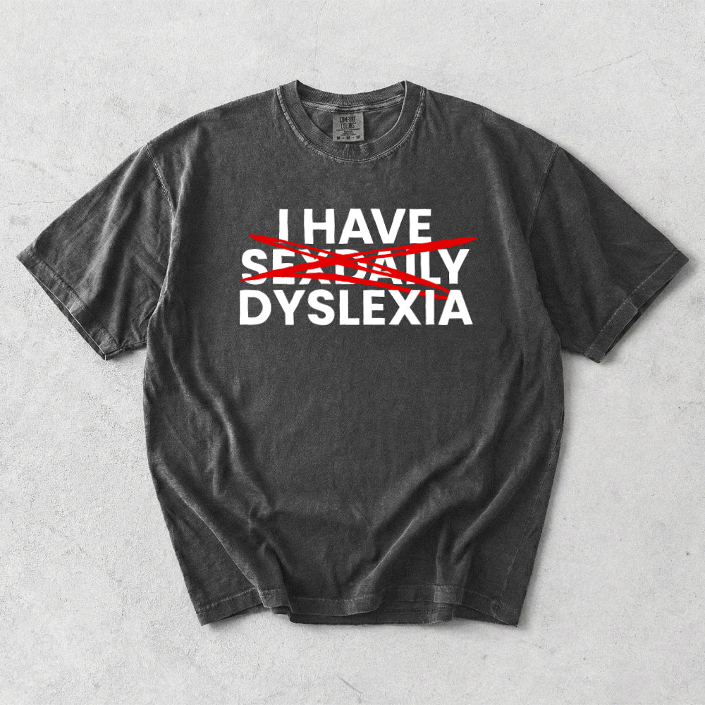 I Have Sex Daily Dyslexia Comfort Colors T-Shirt