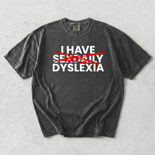 I Have Sex Daily Dyslexia Comfort Colors T-Shirt