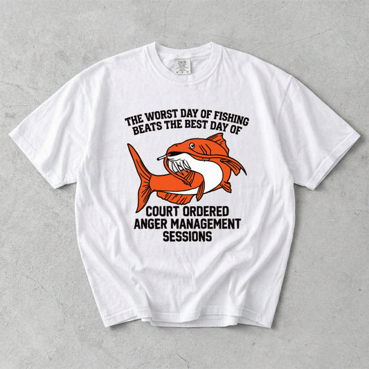 The Worst Day Of Fishing Beats The Best Day Of Court Ordered Anger Management Sessions Comfort Colors T-Shirt