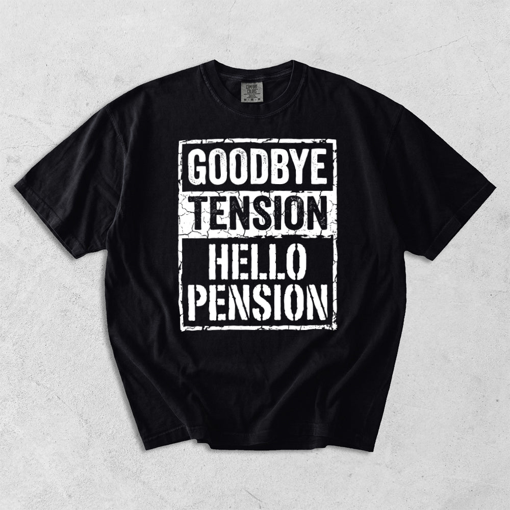 GoodBye Tension Hello Pension Comfort Colors T-Shirt