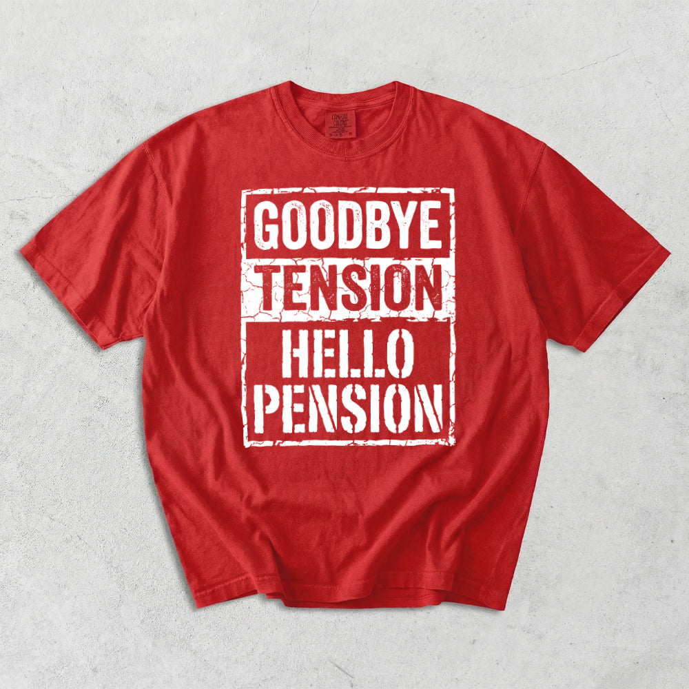 GoodBye Tension Hello Pension Comfort Colors T-Shirt