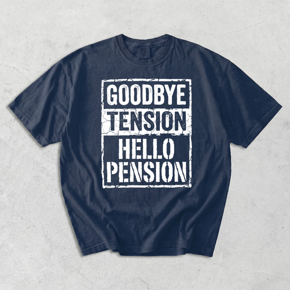 GoodBye Tension Hello Pension Comfort Colors T-Shirt