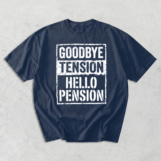 GoodBye Tension Hello Pension Comfort Colors T-Shirt