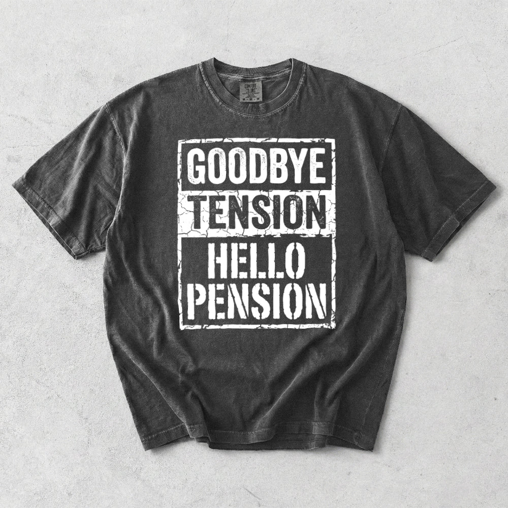 GoodBye Tension Hello Pension Comfort Colors T-Shirt