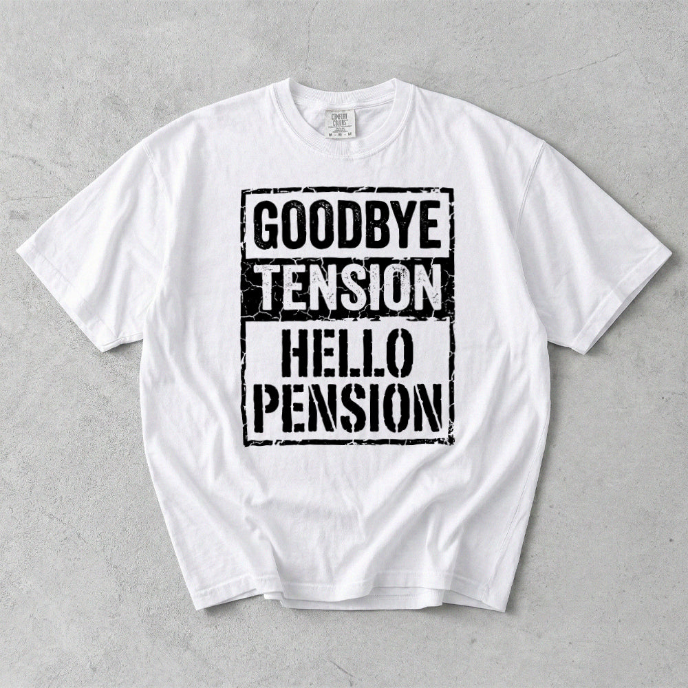 GoodBye Tension Hello Pension Comfort Colors T-Shirt