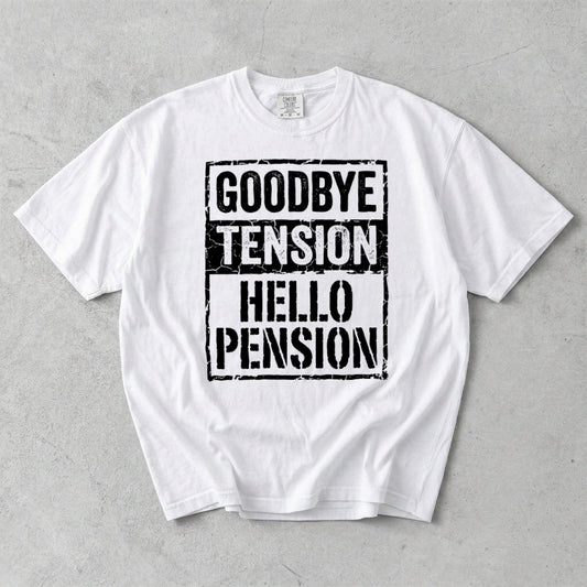 GoodBye Tension Hello Pension Comfort Colors T-Shirt