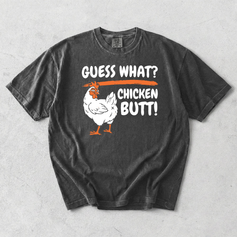 Guess What? Chicken Butt! Comfort Colors T-Shirt